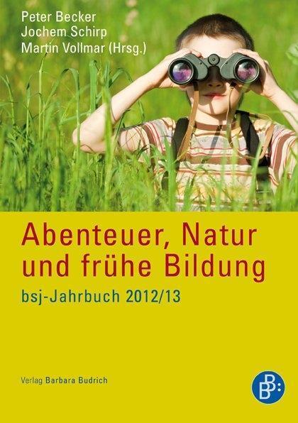 Cover: 9783866494695 | Abenteuer, Natur und frühe Bildung | 2012/2013, bsj-Jahrbuch | Buch