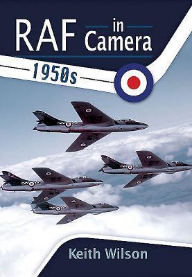 Cover: 9781473827950 | RAF in Camera: 1950s | Keith Wilson | Buch | Gebunden | Englisch