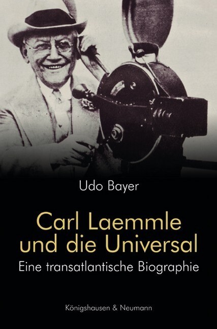 Cover: 9783826051203 | Carl Laemmle und die Universal | Eine transatlantische Biographie