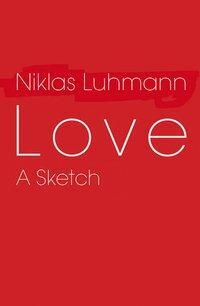 Cover: 9780745647517 | Love | A Sketch | Niklas Luhmann | Taschenbuch | 100 S. | Englisch