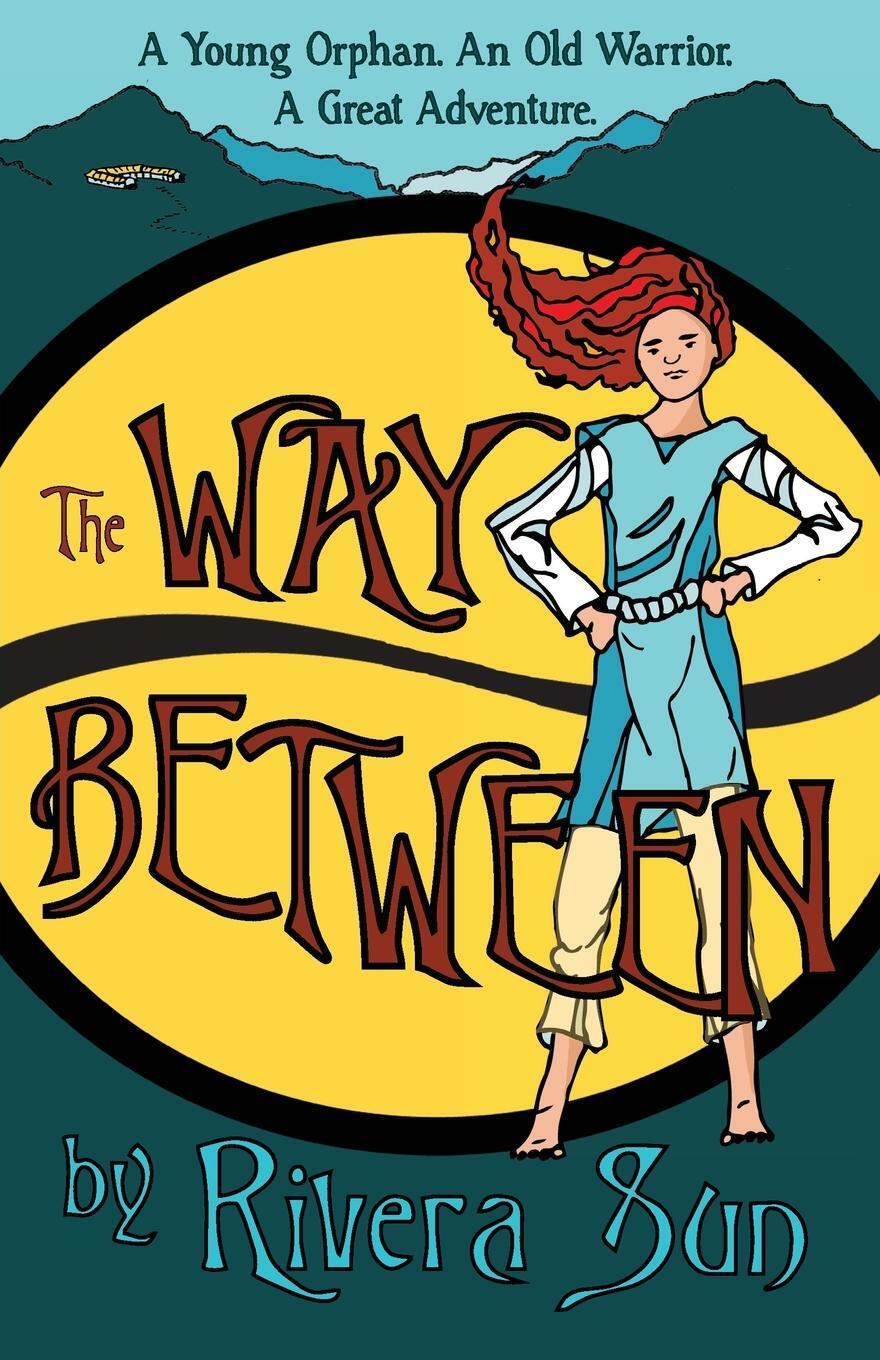 Cover: 9780996639132 | The Way Between | A Young Orphan, An Old Warrior, A Great Adventure