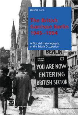 Cover: 9783864080685 | The British Garrison Berlin 1945-1994 | William Durie | Taschenbuch
