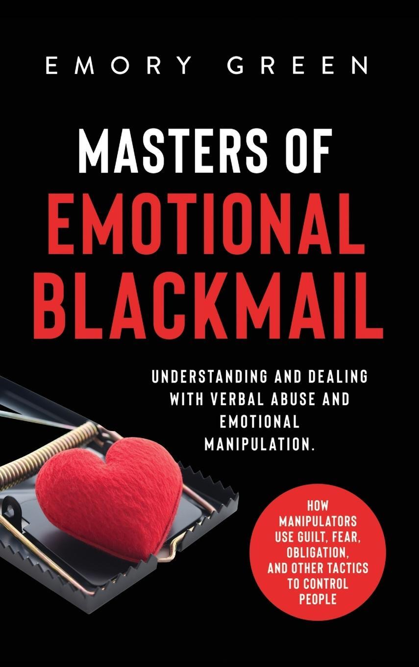 Cover: 9781647801113 | Masters of Emotional Blackmail | Emory Green | Buch | Englisch | 2020