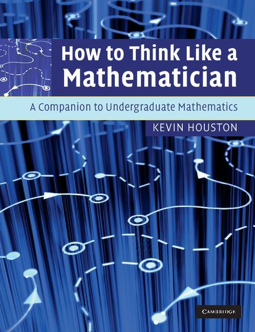 Cover: 9780521719780 | How to Think Like a Mathematician | Kevin Houston | Taschenbuch | 2009