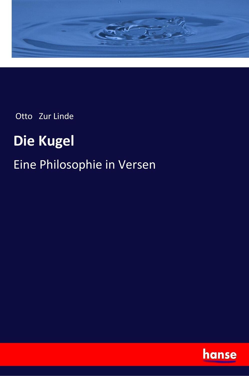 Cover: 9783337353391 | Die Kugel | Eine Philosophie in Versen | Otto Zur Linde | Taschenbuch