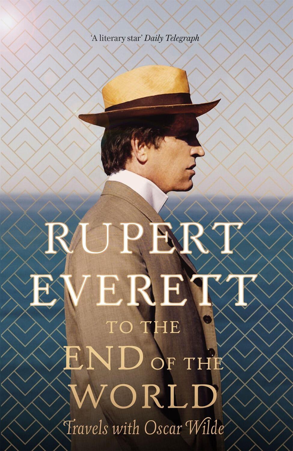 Cover: 9781408705117 | To the End of the World | Travels with Oscar Wilde | Rupert Everett