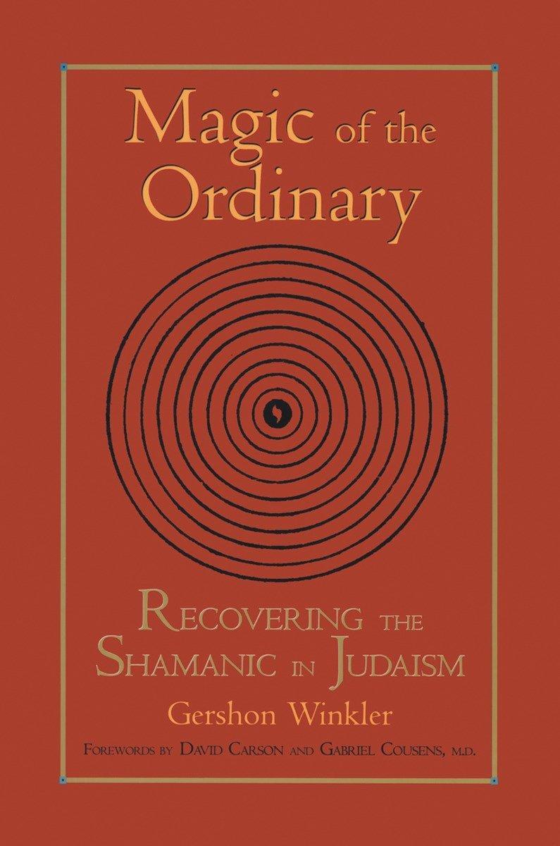 Cover: 9781556434440 | Magic of the Ordinary: Recovering the Shamanic in Judaism | Winkler