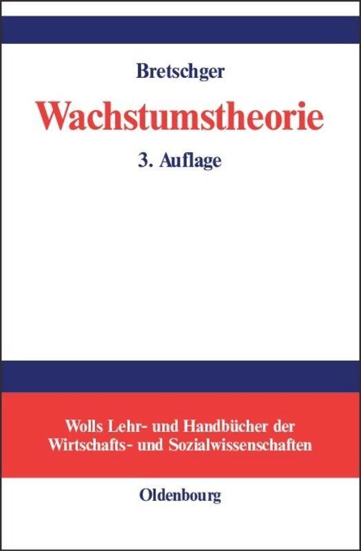 Cover: 9783486200034 | Wachstumstheorie | Lucas Bretschger | Buch | ISSN | Deutsch | 2004
