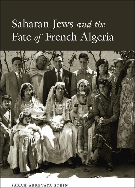 Cover: 9780226123745 | Saharan Jews and the Fate of French Algeria | Sarah Abrevaya Stein