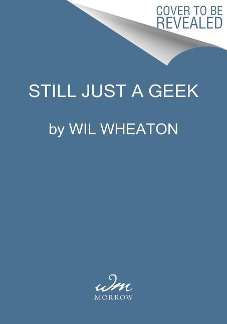 Cover: 9780063080478 | Still Just a Geek | An Annotated Memoir | Wil Wheaton | Buch | 2022