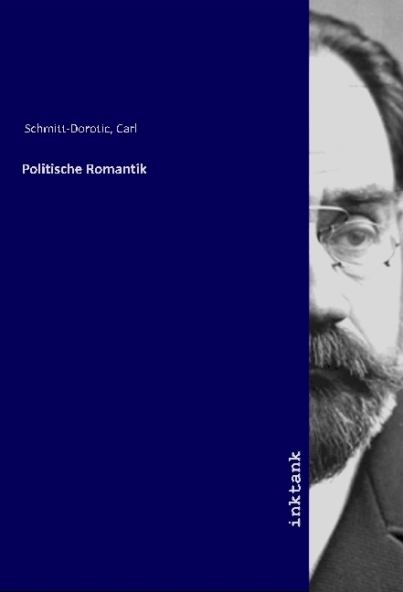 Cover: 9783747738740 | Politische Romantik | Carl Schmitt-Dorotic | Taschenbuch