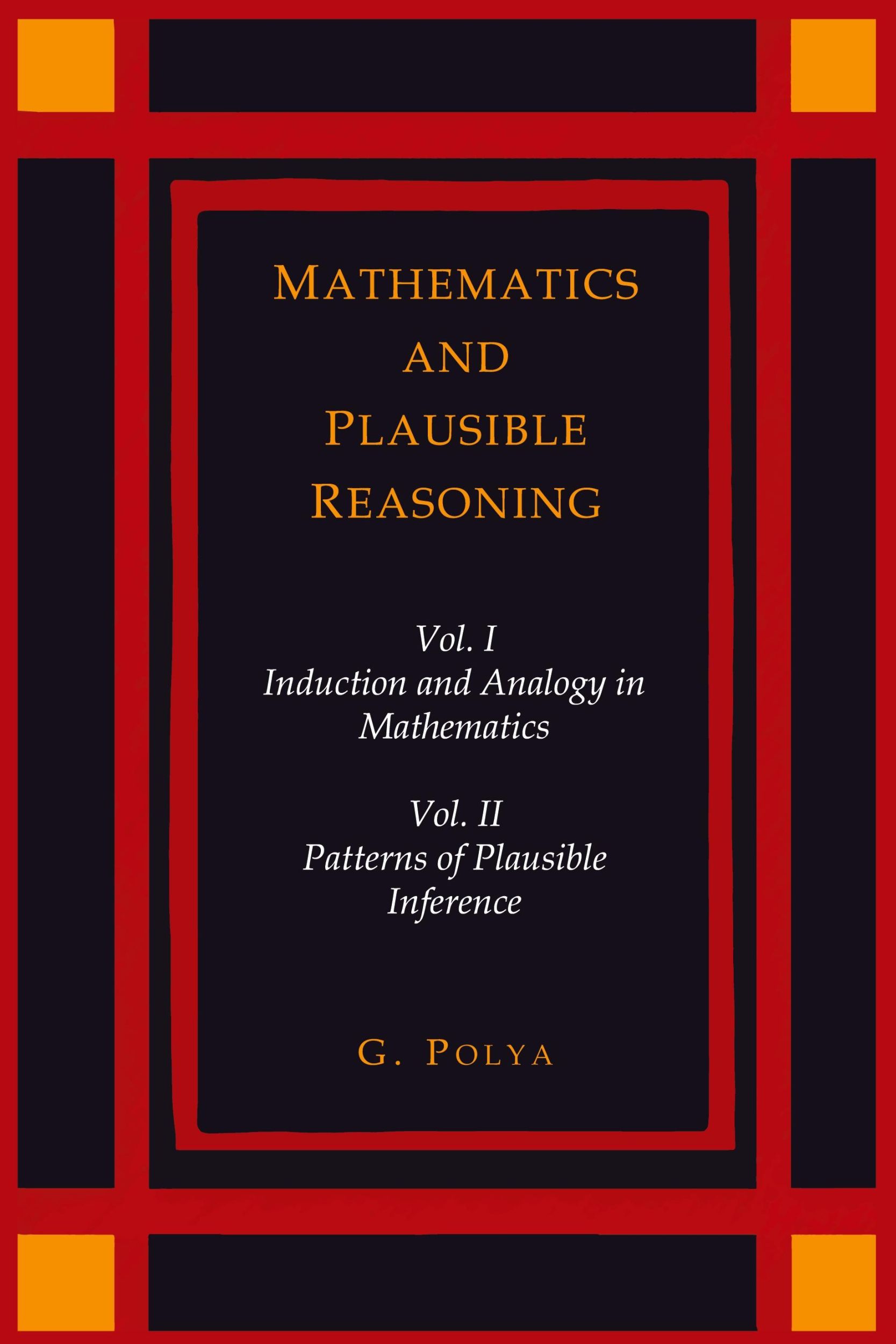 Cover: 9781614275572 | Mathematics and Plausible Reasoning [Two Volumes in One] | Polya