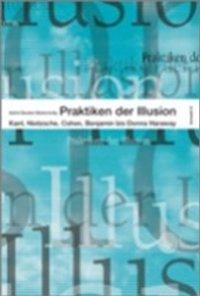 Cover: 9783930916719 | Praktiken der Illusion | Astrid Deuber-Mankowsky | Taschenbuch | 2007