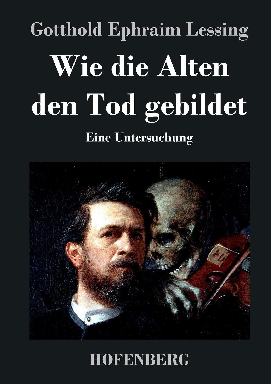 Cover: 9783843046381 | Wie die Alten den Tod gebildet | Eine Untersuchung | Lessing | Buch