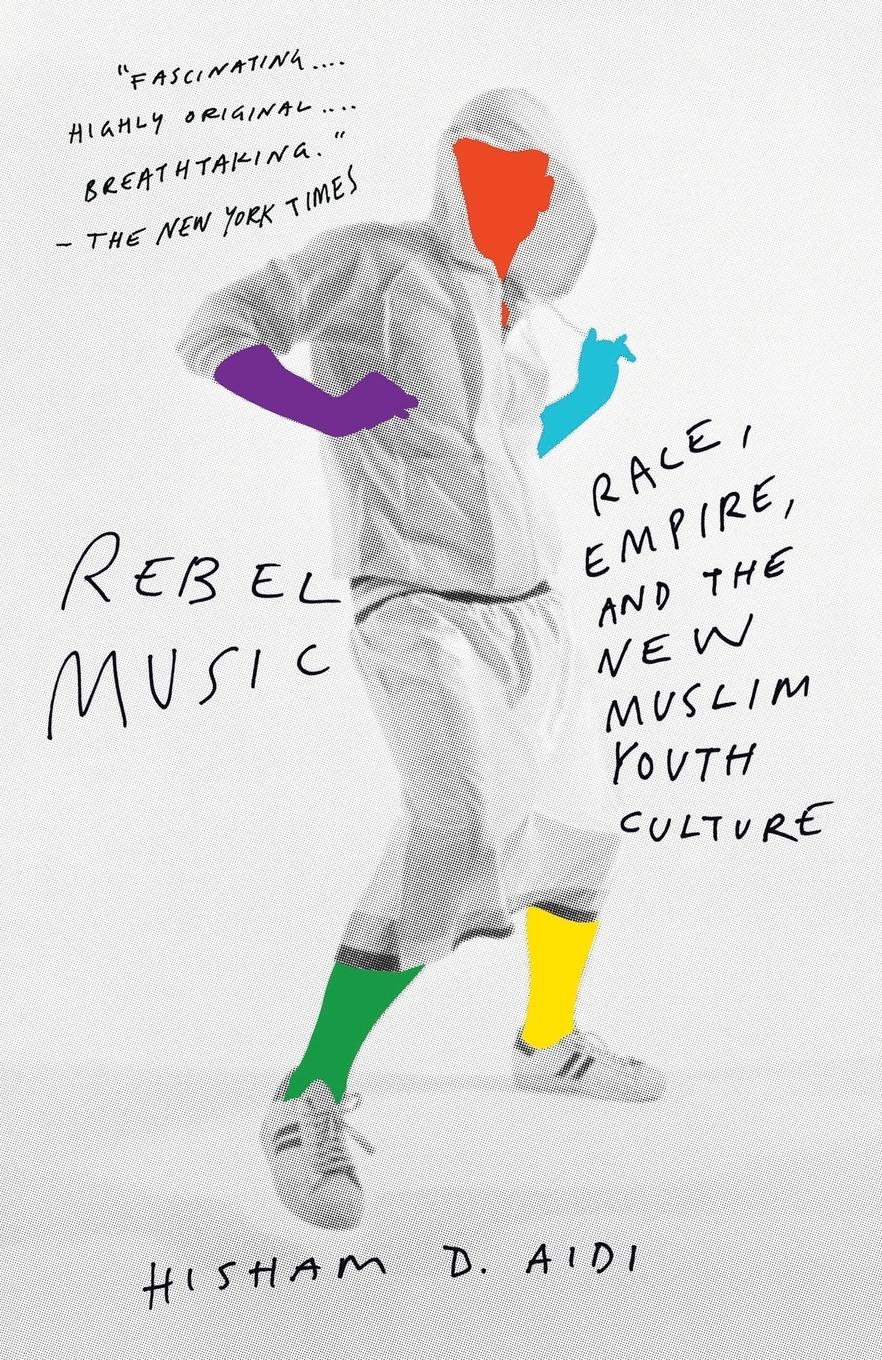 Cover: 9780307279972 | Rebel Music | Race, Empire, and the New Muslim Youth Culture | Aidi