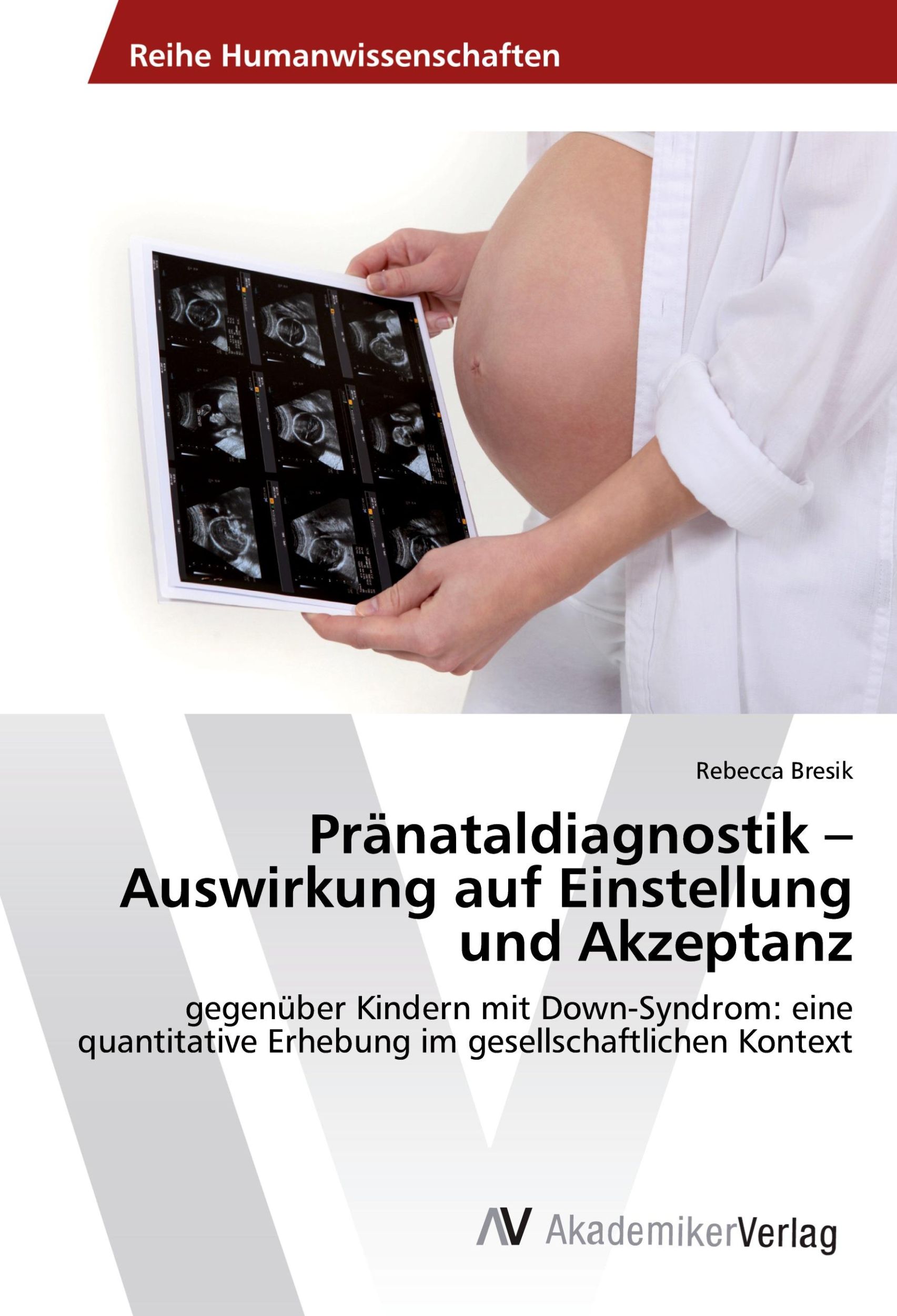 Cover: 9783639865912 | Pränataldiagnostik ¿ Auswirkung auf Einstellung und Akzeptanz | Bresik