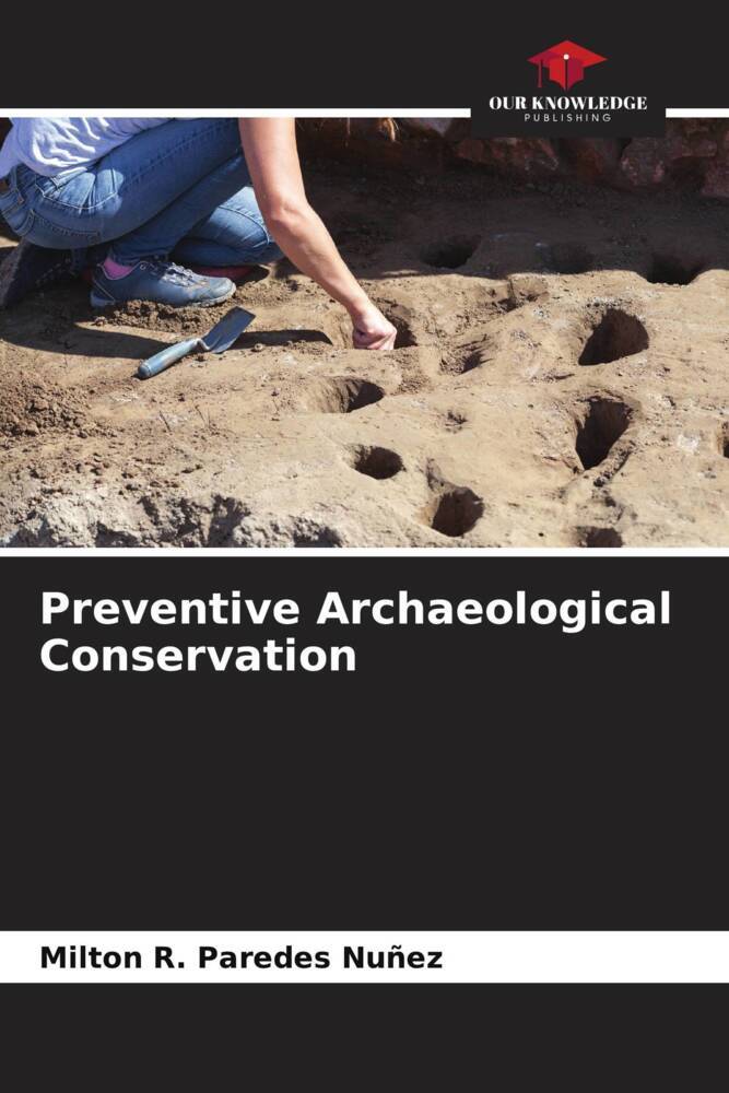 Cover: 9786207405367 | Preventive Archaeological Conservation | Milton R. Paredes Nuñez