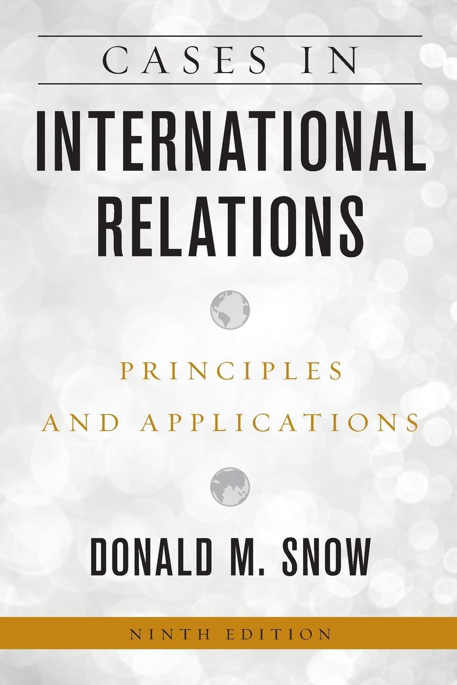 Cover: 9781538153444 | Cases in International Relations | Principles and Applications | Snow