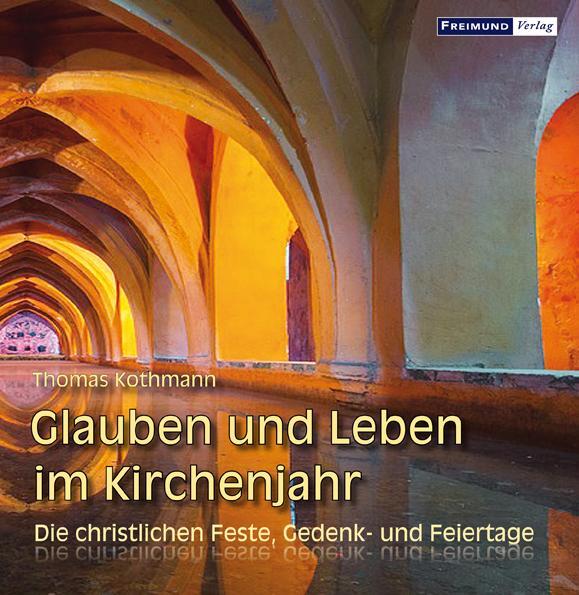 Cover: 9783946083191 | Glauben und Leben im Kirchenjahr | Thomas Kothmann | Buch | Deutsch