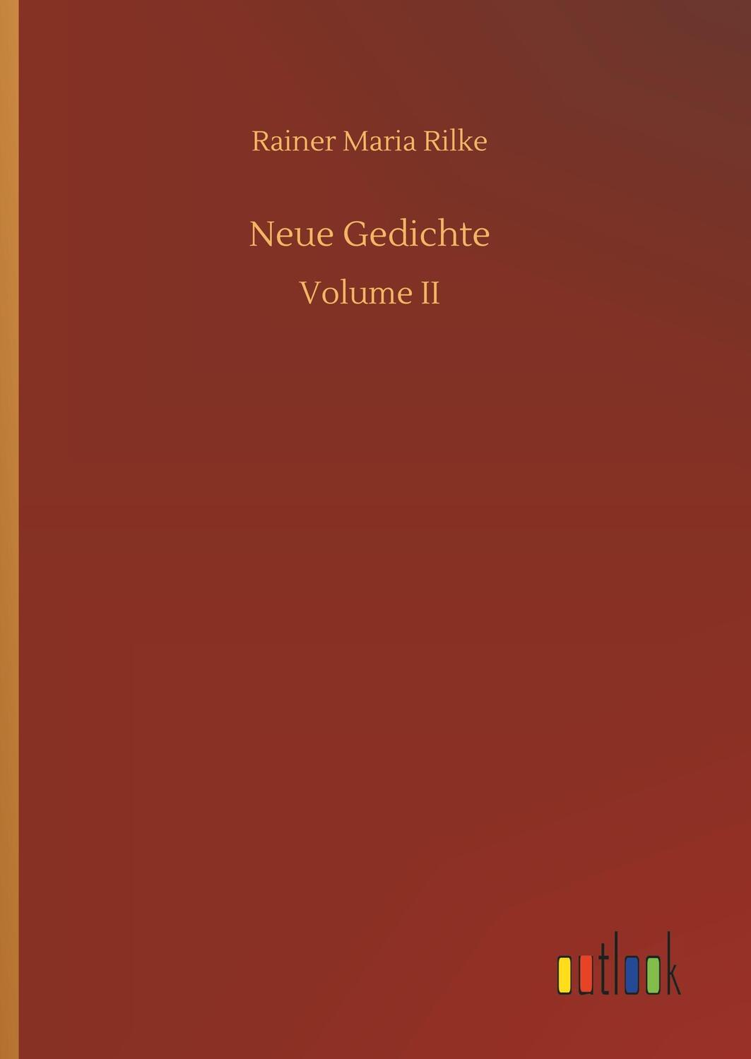 Cover: 9783732677368 | Neue Gedichte | Volume II | Rainer Maria Rilke | Buch | 64 S. | 2018