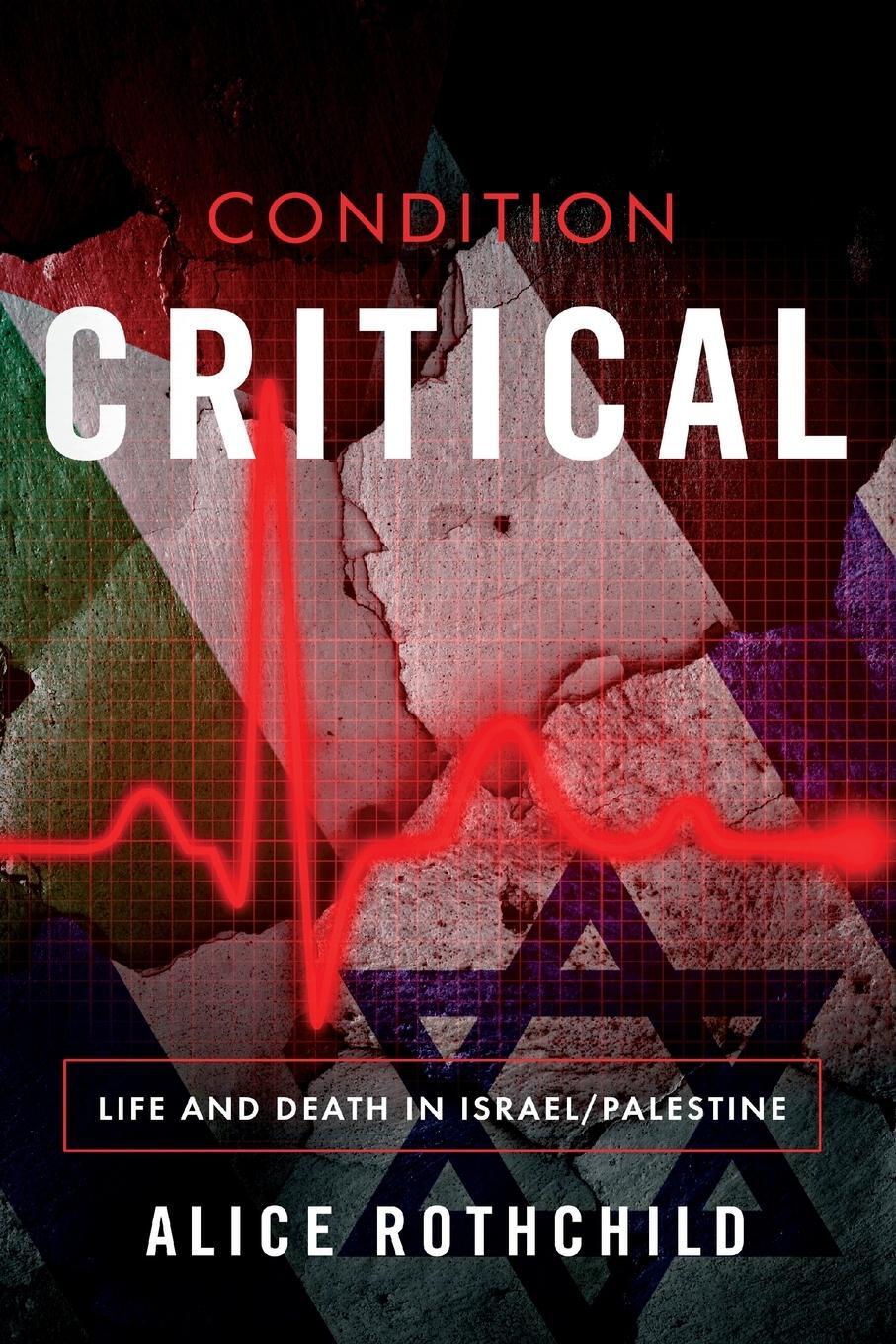 Cover: 9781682570517 | Condition Critical | Life and Death in Israel/Palestine | Rothchild