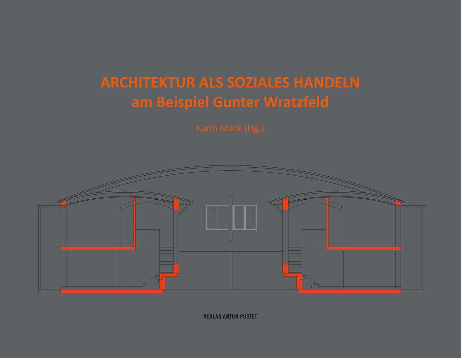 Cover: 9783702510664 | Architektur als soziales Handeln | - am Beispiel Gunter Wratzfeld