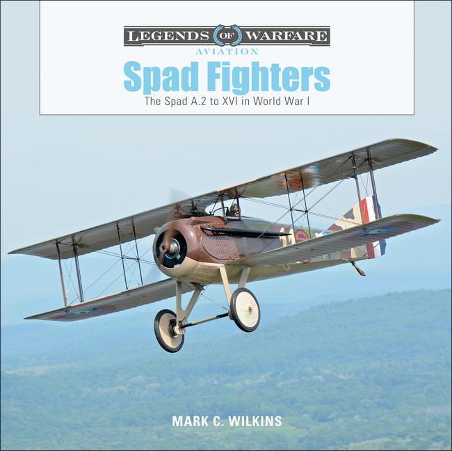 Cover: 9780764356650 | Spad Fighters | The Spad A.2 to XVI in World War I | Mark C. Wilkins