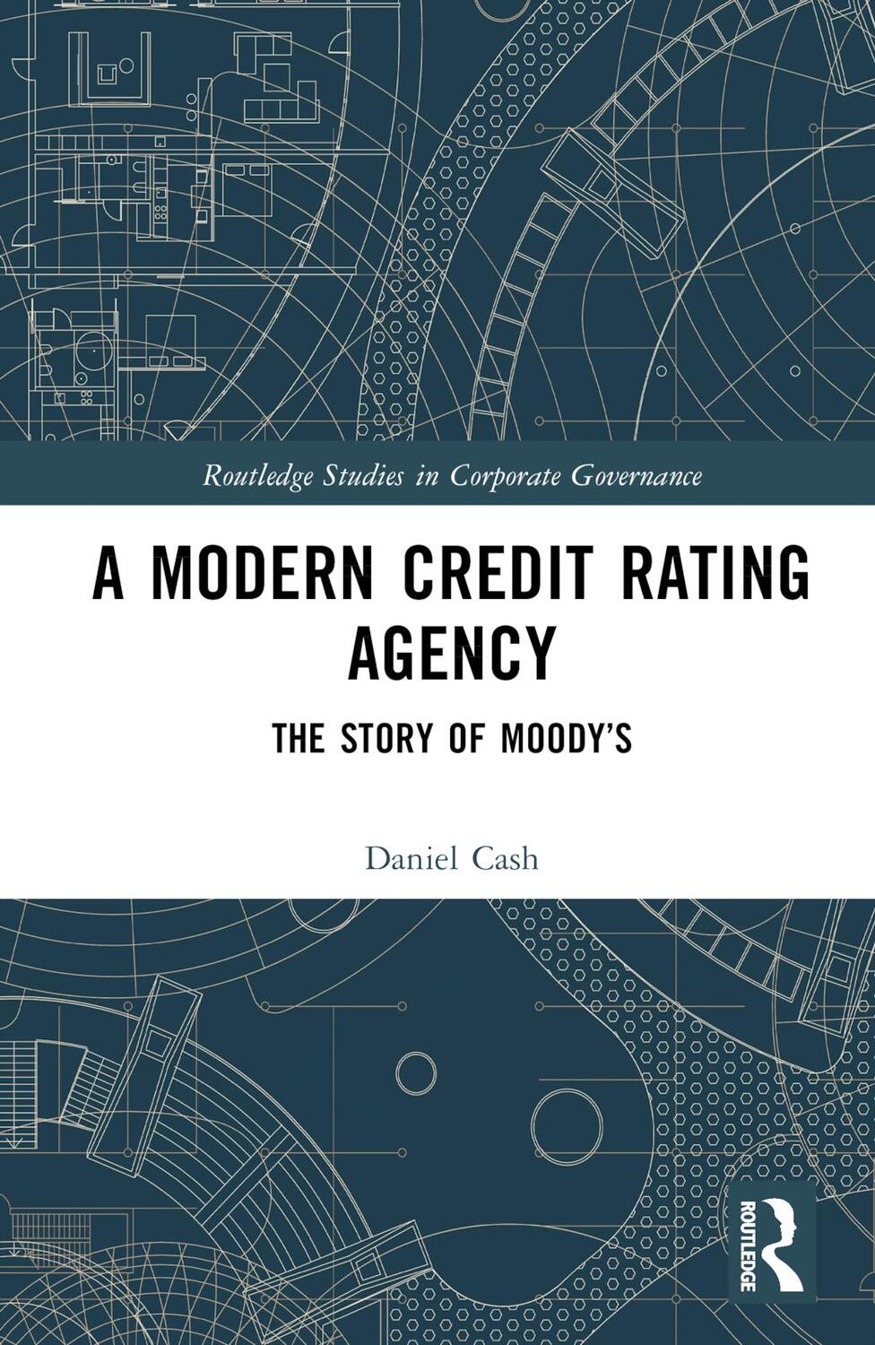 Cover: 9780367427443 | A Modern Credit Rating Agency | The Story of Moody's | Daniel Cash