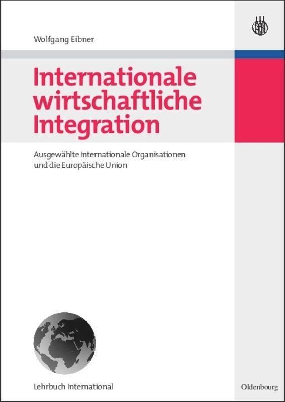 Cover: 9783486584738 | Internationale wirtschaftliche Integration | Wolfgang Eibner | Buch