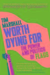Cover: 9781783962815 | Worth Dying For | The Power and Politics of Flags | Tim Marshall