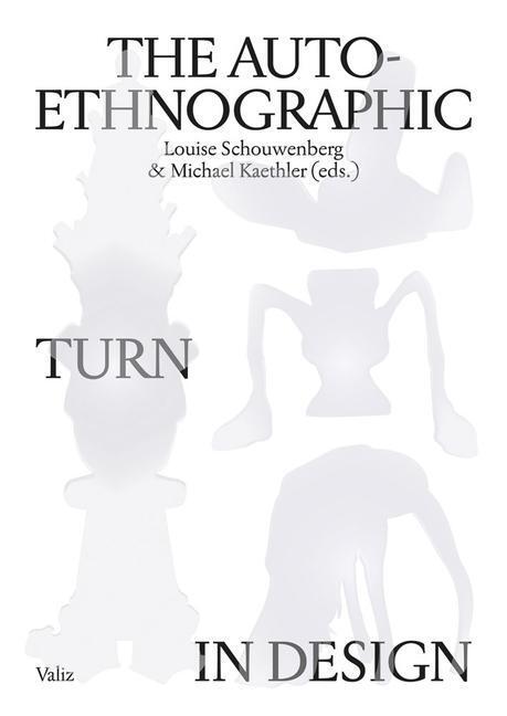 Cover: 9789493246041 | The Auto-Ethnographic Turn in Design | Louise Schouwenberg (u. a.)