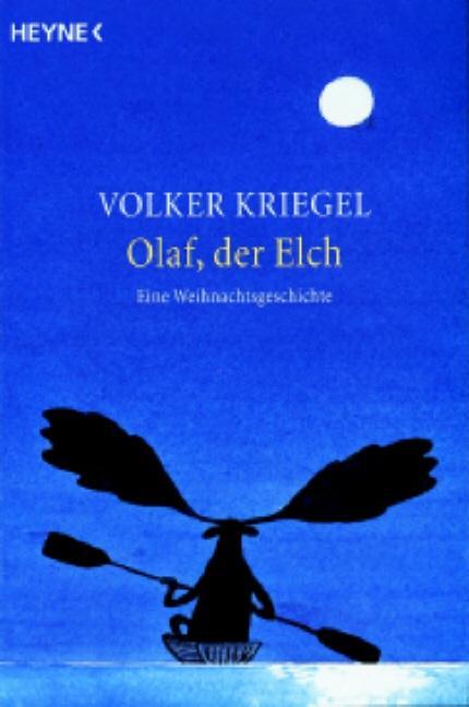 Cover: 9783453401068 | Olaf,der Elch | Eine Weihnachtsgeschichte | Volker Kriegel | Buch
