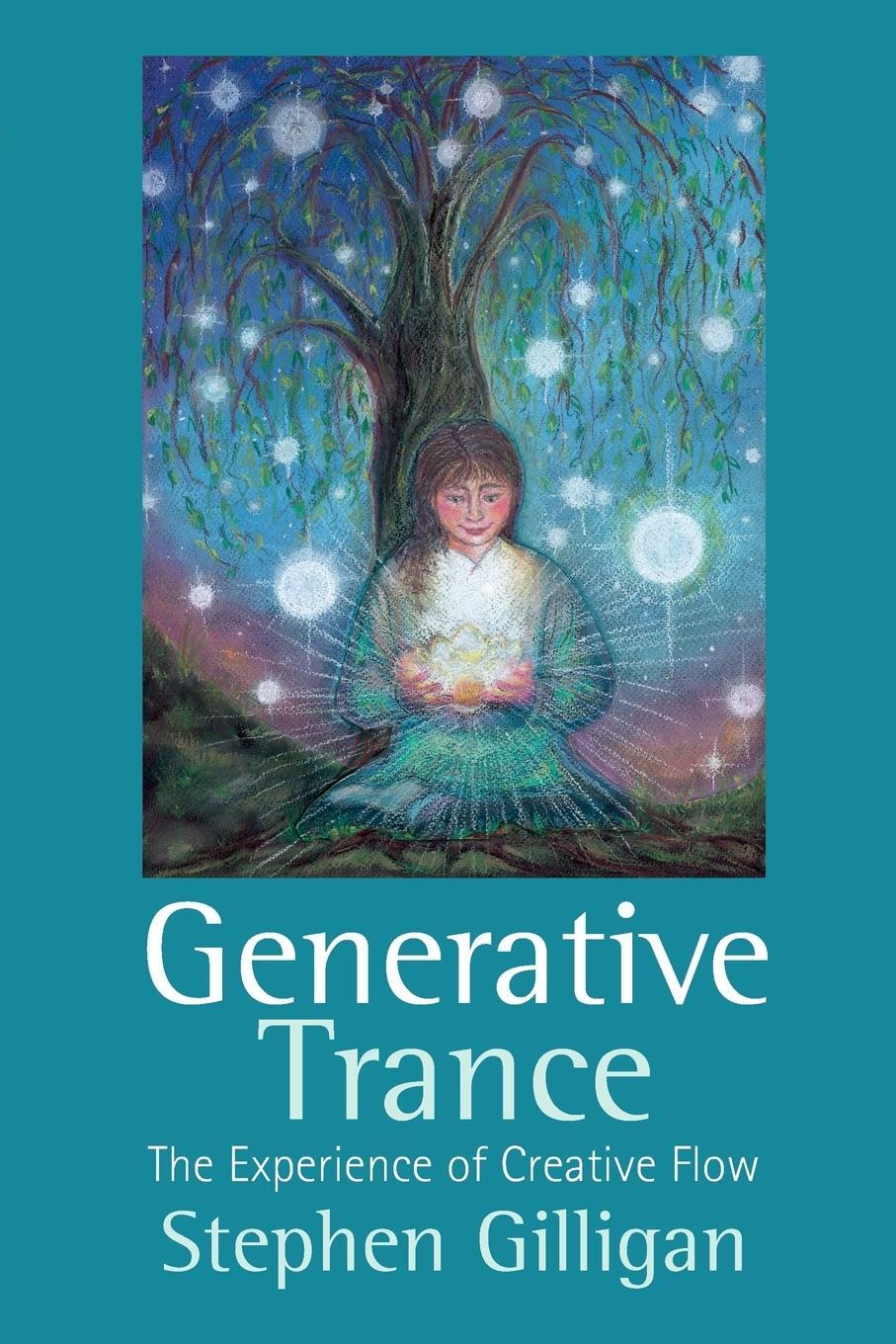 Cover: 9781785833885 | Generative Trance: The Experience of Creative Flow | Stephen Gilligan