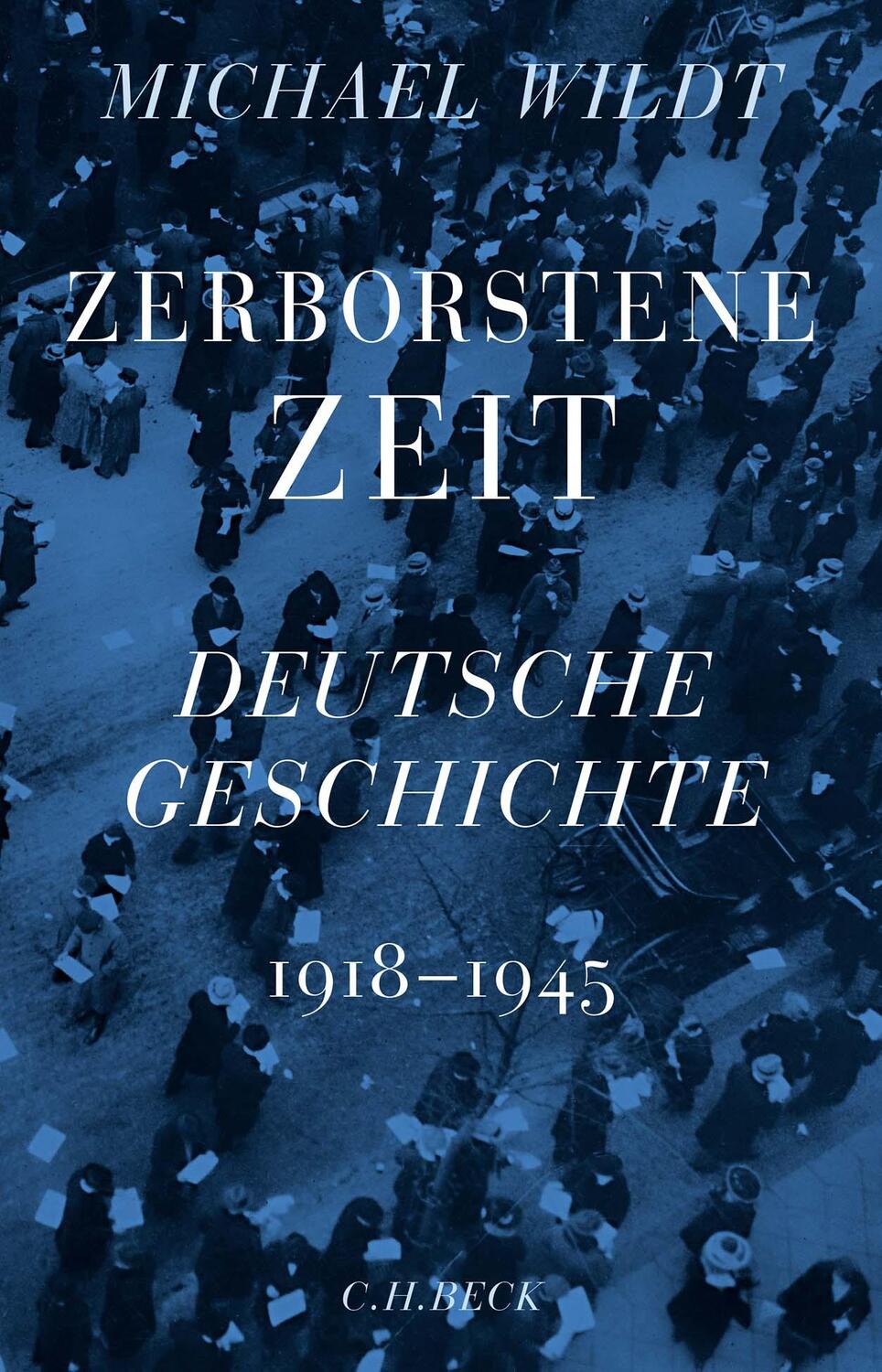 Cover: 9783406776601 | Zerborstene Zeit | Deutsche Geschichte 1918 bis 1945 | Michael Wildt