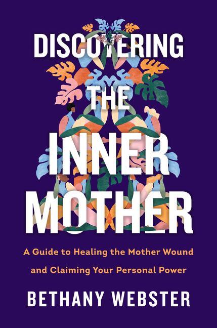 Cover: 9780062884442 | Discovering the Inner Mother | Bethany Webster | Buch | Hardcover