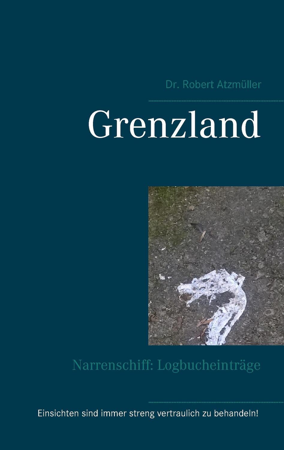 Cover: 9783839119143 | Grenzland | Narrenschiff: Logbucheinträge | Robert Atzmüller | Buch