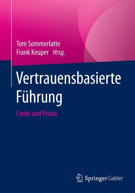 Cover: 9783662462324 | Vertrauensbasierte Führung | Credo und Praxis | Frank Keuper (u. a.)