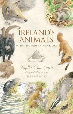 Cover: 9781848892507 | Ireland's Animals | Myths, Legends &amp; Folklore | Niall Mac Coitir