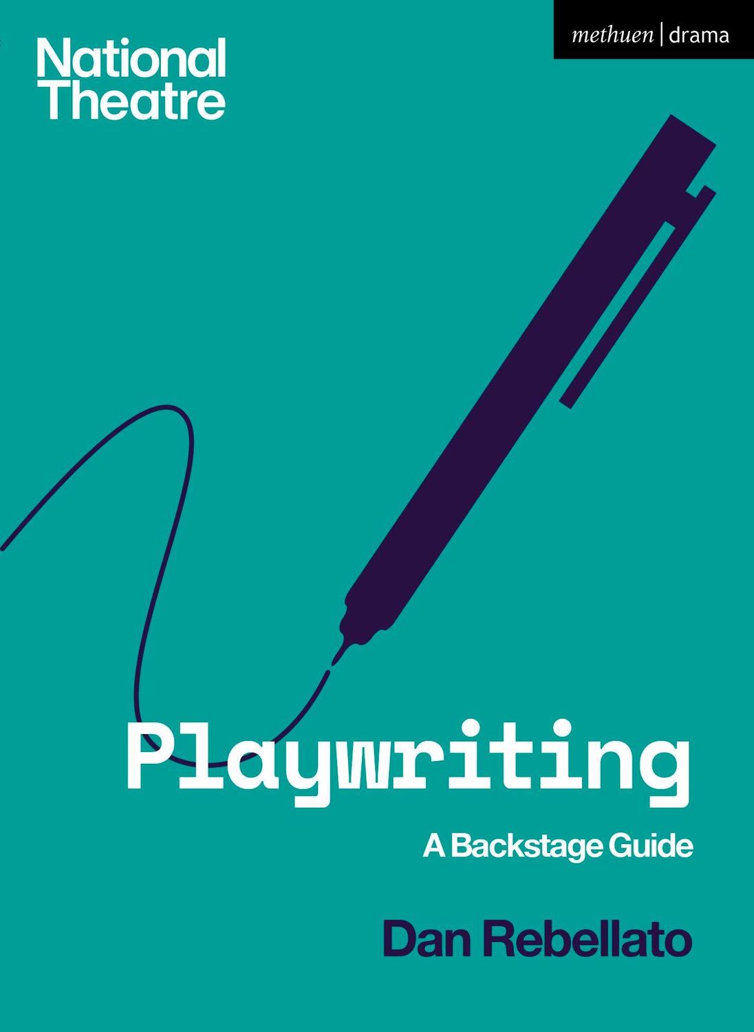 Cover: 9781350135833 | Playwriting | A Backstage Guide | Dan Rebellato | Taschenbuch | 2023