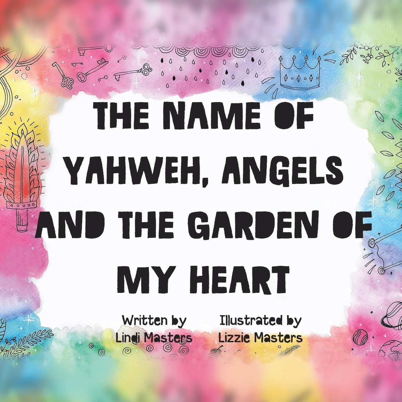 Cover: 9780994697479 | The name of Yahweh, Angels and the garden of my Heart | Lindi Masters