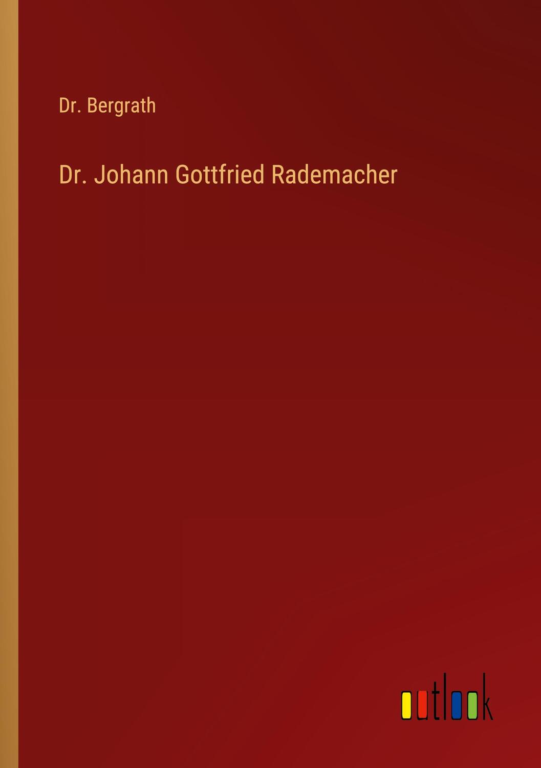 Cover: 9783368504267 | Dr. Johann Gottfried Rademacher | Bergrath | Taschenbuch | Paperback