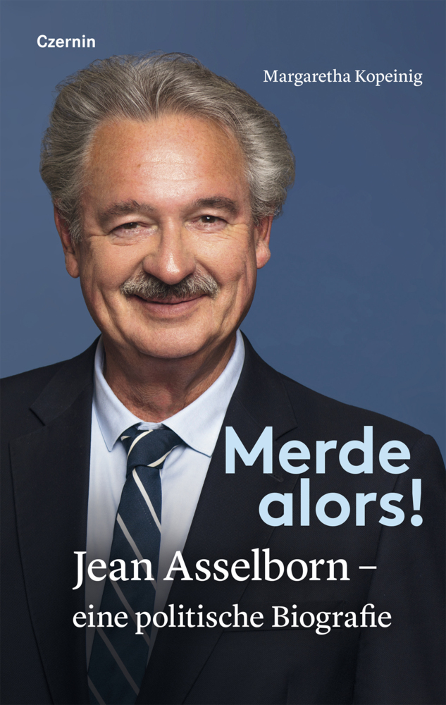 Cover: 9783707607536 | Merde alors! | Jean Asselborn - eine politische Biografie | Kopeinig