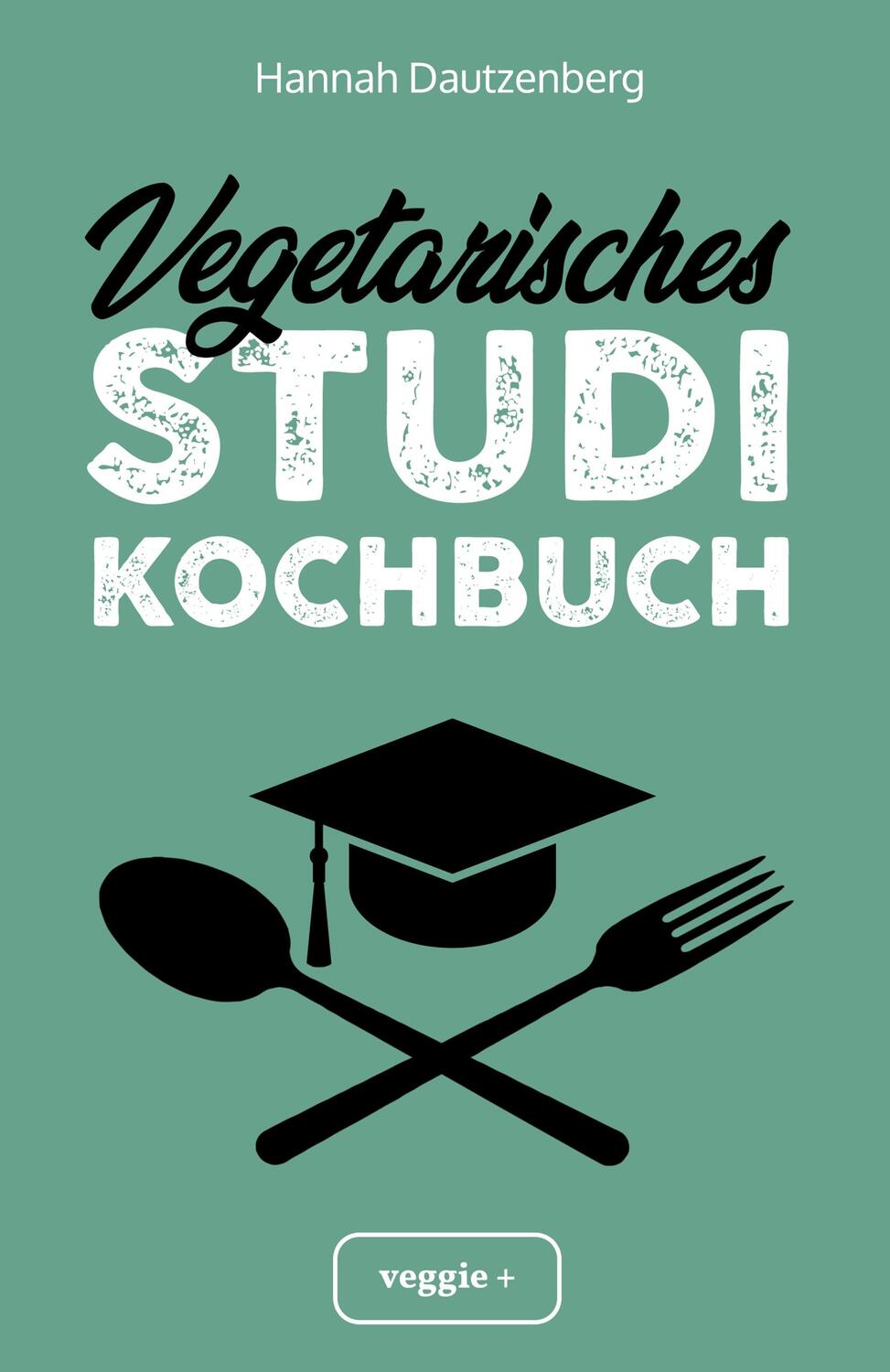 Cover: 9783946943846 | Vegetarisches Studi-Kochbuch | Hannah Dautzenberg | Taschenbuch | 2021