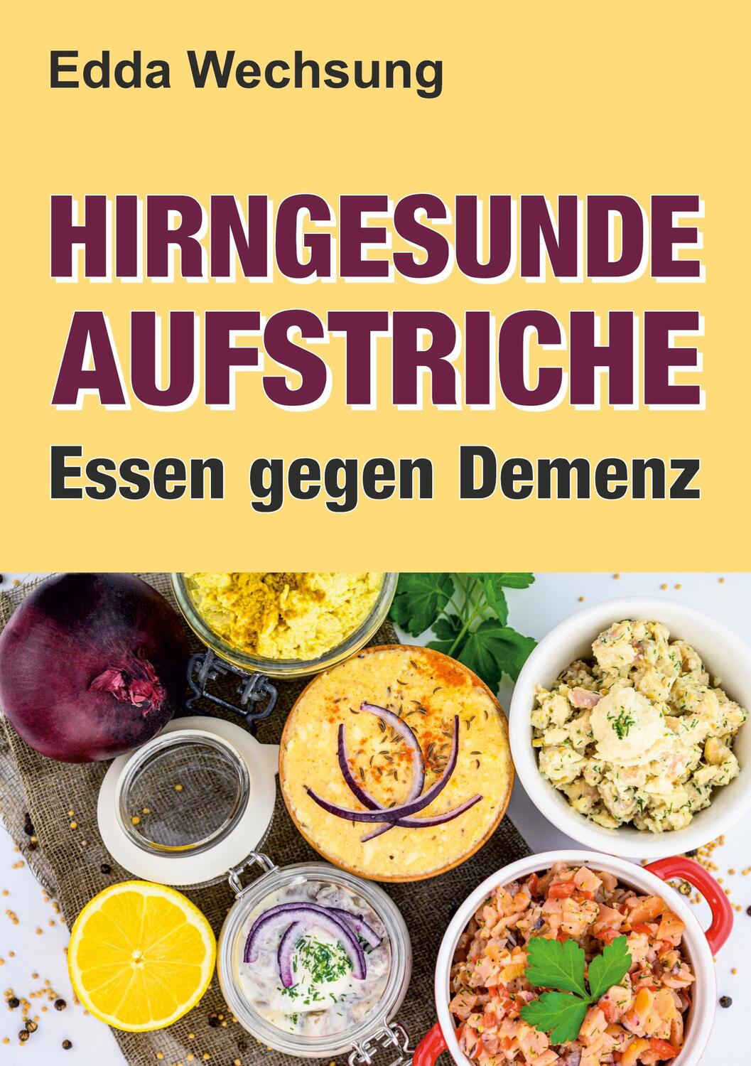 Cover: 9783347294363 | Hirngesunde Aufstriche | Essen gegen Demenz | Edda Wechsung | Buch
