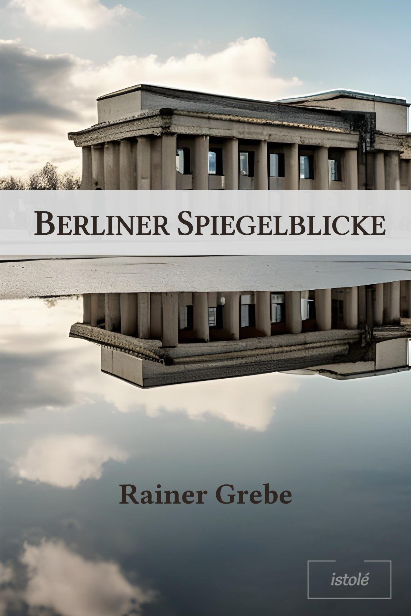 Cover: 9783910347458 | Berliner Spiegelblicke | Rainer Grebe | Taschenbuch | Paperback | 2024