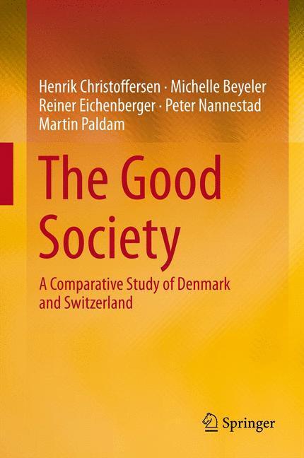 Cover: 9783642372377 | The Good Society | A Comparative Study of Denmark and Switzerland