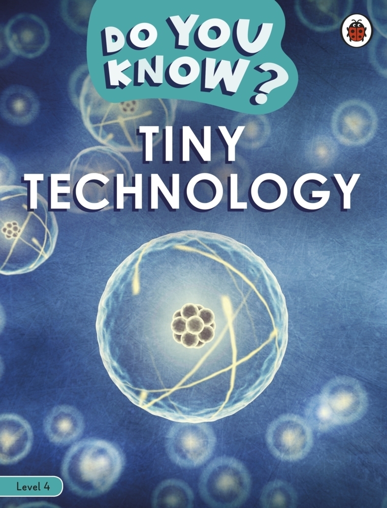 Cover: 9780241559499 | Do You Know? Level 4 - Tiny Technology | Ladybird | Taschenbuch | 2022