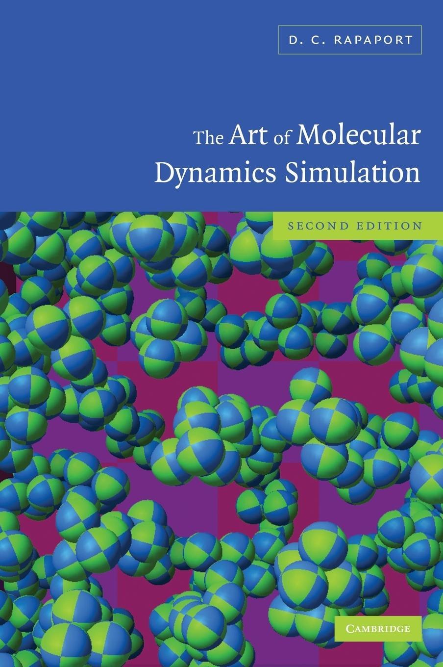 Cover: 9780521825689 | The Art of Molecular Dynamics Simulation | D. C. Rapaport (u. a.)