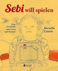 Cover: 9783708405018 | Sebi will spielen | Kornelia Laurin | Buch | 32 S. | Deutsch | 2013