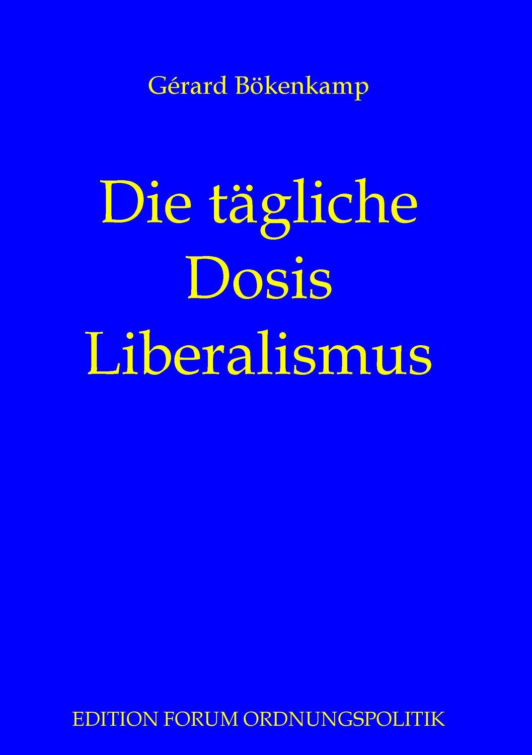 Cover: 9783735718402 | Die tägliche Dosis Liberalismus | Gérard Bökenkamp | Taschenbuch